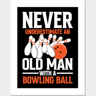 Never Underestimate an Old Man With a Bowling Ball Posters and Art